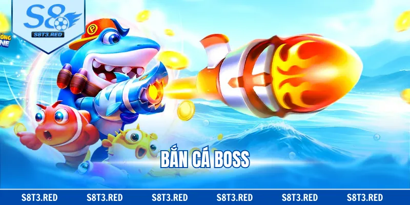 Bắn Cá Boss Tại S8 - Nhận Xu Thưởng Lớn Khi Săn Boss