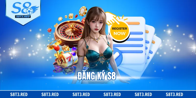 Đăng Ký S8 - Điều Kiện Và Hướng Dẫn Cập Nhật Mới Nhất