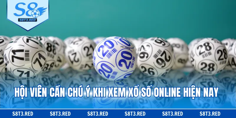 Hội viên cần chú ý khi xem xổ số online hiện nay