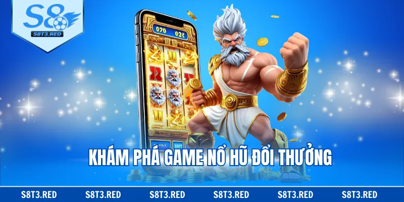 Khám phá game nổ hũ đổi thưởng