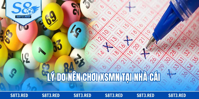 Lý do nên chơi XSMN tại nhà cái