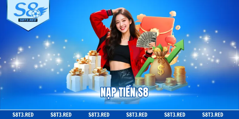 Nạp Tiền S8 - Đa Kênh, Đơn Giản, Xử Lý Nhanh Chỉ 1 Phút