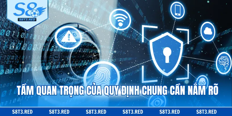 Tầm quan trọng của quy định chung cần nắm rõ