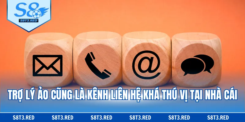 Trợ lý ảo cũng là kênh liên hệ khá thú vị tại nhà cái